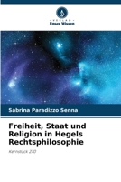 Freiheit, Staat und Religion in Hegels Rechtsphilosophie 6207306481 Book Cover