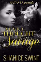 Never Thought He Was a Savage 1979901287 Book Cover