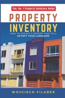 Property Inventory: How to create a report that will satisfy your landlord B08JF5HNK2 Book Cover