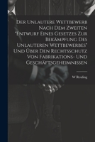 Der Unlautere Wettbewerb Nach Dem Zweiten "Entwurf Eines Gesetzes Zur Bekämpfung Des Unlauteren Wettbewerbes" Und Über Den Rechtsschutz Von Fabrikatio 1021882968 Book Cover