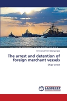 The arrest and detention of foreign merchant vessels: Ships' arrest 3659191329 Book Cover