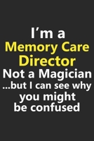 I’m a Memory Care Director Not A Magician But I Can See Why You Might Be Confused: Funny Job Career Notebook Journal Lined Wide Ruled Paper Stylish Diary Planner 6x9 Inches 120 Pages Gift 1672383781 Book Cover