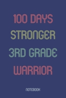 100 Days Stronger 3rd Grade Warrior: Notebook 1652882383 Book Cover