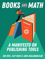 Books and Math: A Manifesto on Publishing Tools 1648416993 Book Cover