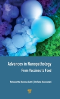 Advances in Nanopathology From Vaccines to Food: From Vaccines to Food 9814877298 Book Cover