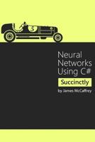 Neural Networks Using C# Succinctly 1542835461 Book Cover