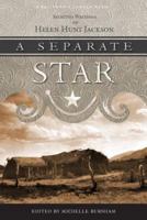 A Separate Star: Selected Writings of Helen Hunt Jackson (California Legacy) 1597140740 Book Cover