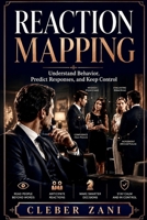 Reaction Mapping: Understand Behavior, Predict Responses, and Keep Control B0H6TFBBGB Book Cover