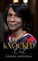 Knocked Out! Yet Still I Stand 1068641762 Book Cover