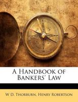 A Handbook of Bankers' Law 1240029292 Book Cover