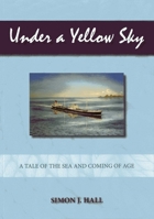 Under a Yellow Sky: A Tale of the Sea and a Coming of Age 1849950946 Book Cover