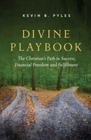 Divine Playbook: The Christian's Path to Success, Financial Freedom and Fulfillment 1736055100 Book Cover