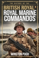 The History of the British Royal Marine Commandos B0DS7MXLM2 Book Cover