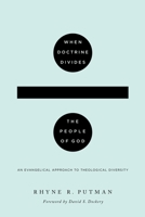 When Doctrine Divides the People of God: An Evangelical Approach to Theological Diversity 1433567873 Book Cover