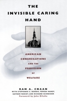 The Invisible Caring Hand: American Congregations and the Provision of Welfare 0814716180 Book Cover