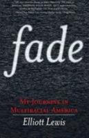 Fade: My Journeys in Multiracial America 078671882X Book Cover