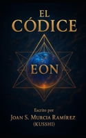 EL CÓDICE EON: El Arte de Transformar Realidades (Spanish Edition) B0FJ6FLFBY Book Cover
