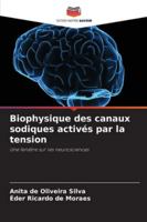 Biophysique des canaux sodiques activés par la tension: Une fenêtre sur les neurosciences (French Edition) 6208749689 Book Cover
