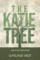 The Katie Tree: ...and other imaginings B0GN56921S Book Cover