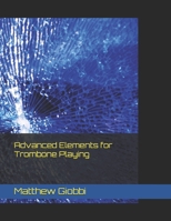 Advanced Elements for Trombone Playing B0F3JDP5V5 Book Cover