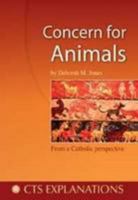 Concern for Animals: From a Catholic Perspective 1860826369 Book Cover