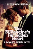 The Billionaire's Forbidden Heart: A Romance Fiction Novel B0GWYSGRTX Book Cover