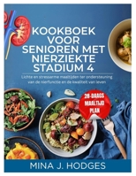 Kookboek voor senioren met nierziekte stadium 4: Lichte en stressarme maaltijden ter ondersteuning van de nierfunctie en de kwaliteit van leven (Quick & Delicious Cookbooks) (Dutch Edition) B0GKRDYV1J Book Cover