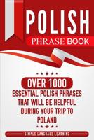 Polish Phrase Book: Over 1000 Essential Polish Phrases That Will Be Helpful During Your Trip to Poland 1950924041 Book Cover