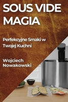 Sous Vide Magia: Perfekcyjne Smaki w Twojej Kuchni (Polish Edition) 1835860176 Book Cover