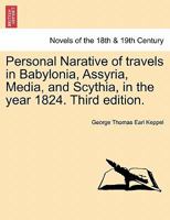 Personal Narrative of Travels in Babylonia, Assyria, Media, and Scythia: In the Year 1824 1241370486 Book Cover