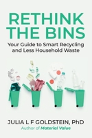 Rethink the Bins: Your Guide to Smart Recycling and Less Household Waste 0999595644 Book Cover