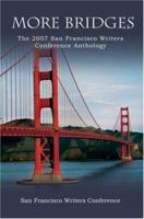 More Bridges: The 2007 San Francisco Writers Conference Anthology 0595428290 Book Cover