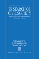 In Search of Civil Society: Market Reform and Social Change in Contemporary China (Ids Development Studies Series) 0198289561 Book Cover