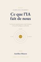 Ce que l'IA fait de nous: Les questions pour rester humains à l'ère de l'intelligence artificielle (French Edition) B0HBZ4JY2M Book Cover