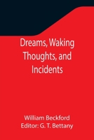 Dreams, Waking Thoughts and Incidents 1604506849 Book Cover
