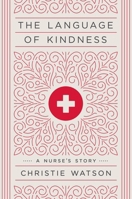 The Language of Kindness: A Nurse's Story