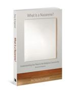What Is a Nazarene?: Understanding Our Place in the Religious Community 0834115999 Book Cover