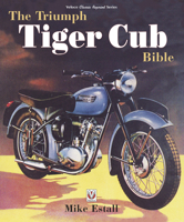 The Triumph Tiger Cub Bible 1787117340 Book Cover