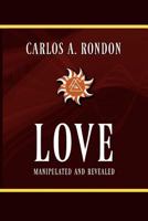 Love Manipulated and Revealed 1463570171 Book Cover