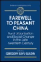 Farewell to Peasant China: Rural Urbanization and Social Change in the Late Twentieth Century (Studies on Contemporary China) 0765600897 Book Cover