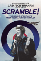 Scramble!: The Memoir of Britain's Most-Decorated RAF Fighter Pilot 1784386707 Book Cover