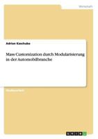 Mass Customization durch Modularisierung in der Automobilbranche 365649360X Book Cover