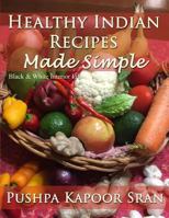 Healthy Indian Recipes Made Simple (Black & White Edition) 1726276104 Book Cover