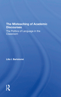 The Misteaching of Academic Discourses: The Politics of Language in the Classroom 0367309572 Book Cover