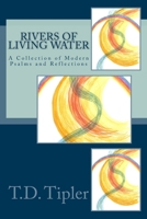 Rivers of Living Water : A Collection of Modern Psalms and Reflections 1483934411 Book Cover