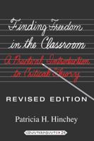 Finding Freedom in the Classroom: A Practical Introduction to Critical Theory (Counterpoints : Studies in the Postmodern Theory of Education, Vol 24) 082042885X Book Cover