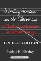 Finding Freedom in the Classroom: A Practical Introduction to Critical Theory (Counterpoints : Studies in the Postmodern Theory of Education, Vol 24) 1433108801 Book Cover