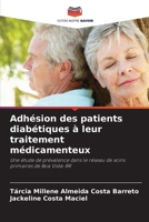 Adhésion des patients diabétiques à leur traitement médicamenteux: Une étude de prévalence dans le réseau de soins primaires de Boa Vista-RR 6206220028 Book Cover