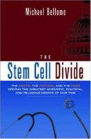 The Stem Cell Divide: The Facts, the Fiction, And the Fear Driving the Greatest Scientific, Political And Religious Debate of Our Time 0814408818 Book Cover