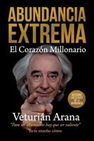 Abundancia Extrema: El Corazón Millonario B096ZXTWSM Book Cover